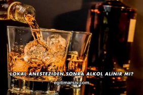 Lokal Anesteziden Sonra Alkol Alınır mı?