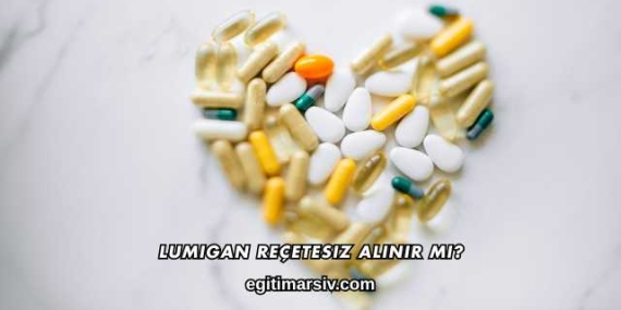 Lumigan Reçetesiz Alınır mı?