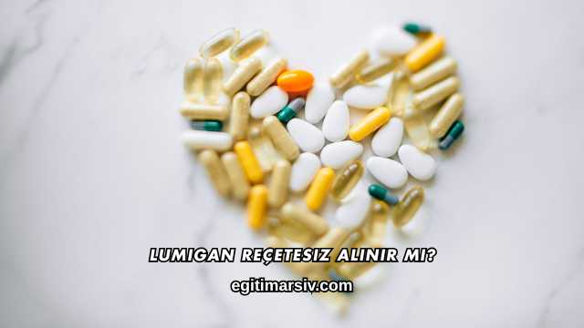Lumigan Reçetesiz Alınır mı?