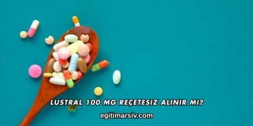 Lustral 100 Mg Reçetesiz Alınır mı?