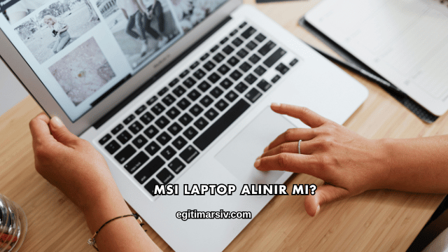 MSI Laptop Alınır mı?
