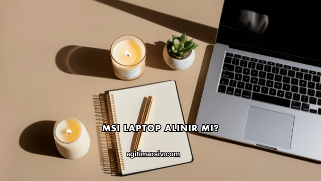 MSI Laptop Alınır mı?