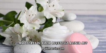 Madecassol Krem Reçetesiz Alınır mı?