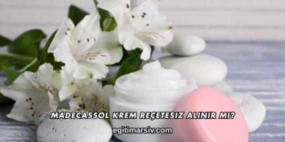 Madecassol Krem Reçetesiz Alınır mı?