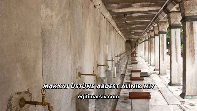 Makyaj Üstüne Abdest Alınır mı?