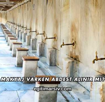 Makyaj Varken Abdest Alınır mı?