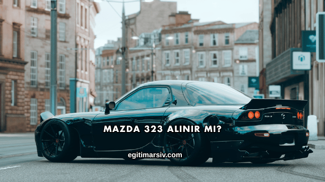 Mazda 323 Alınır mı?