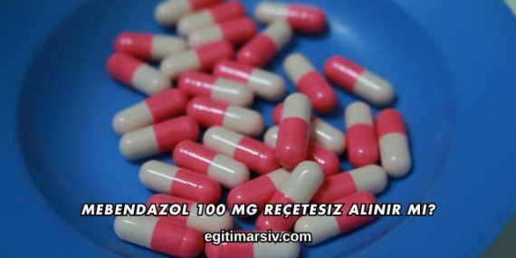 Mebendazol 100 Mg Reçetesiz Alınır mı?