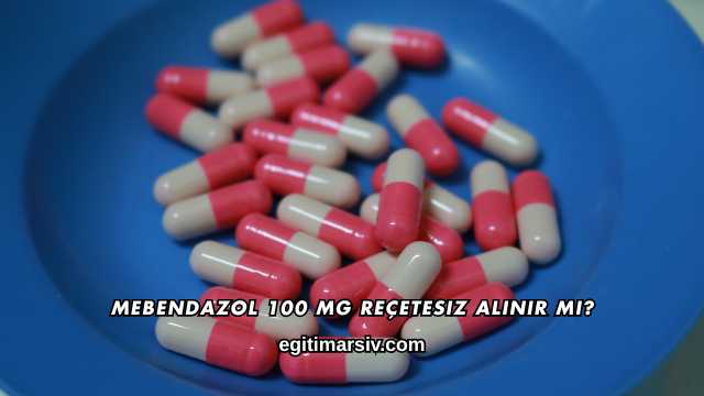 Mebendazol 100 Mg Reçetesiz Alınır mı?