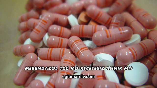 Mebendazol 100 Mg Reçetesiz Alınır mı?