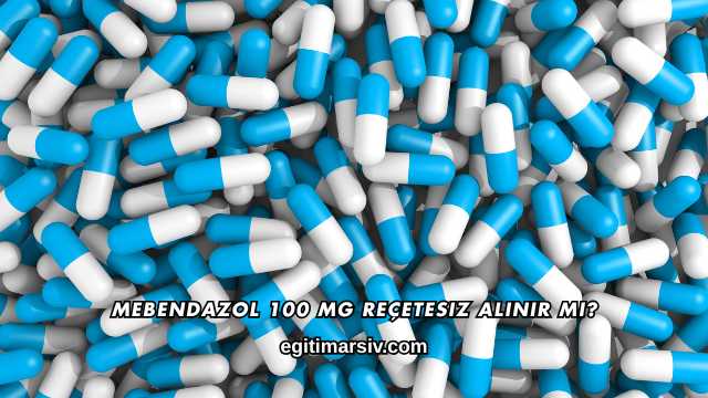 Mebendazol 100 Mg Reçetesiz Alınır mı?
