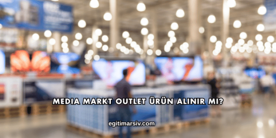Media Markt Outlet Ürün Alınır mı?