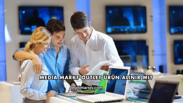 Media Markt Outlet Ürün Alınır mı?