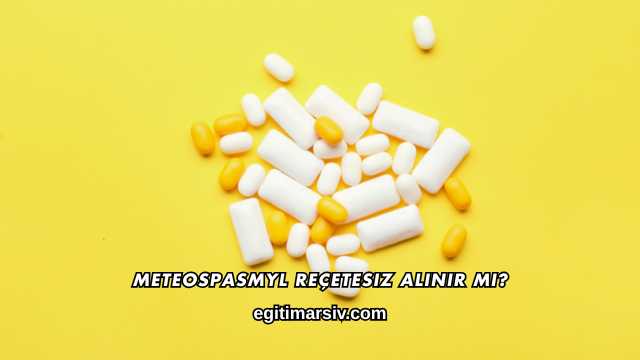 Meteospasmyl Reçetesiz Alınır mı?
