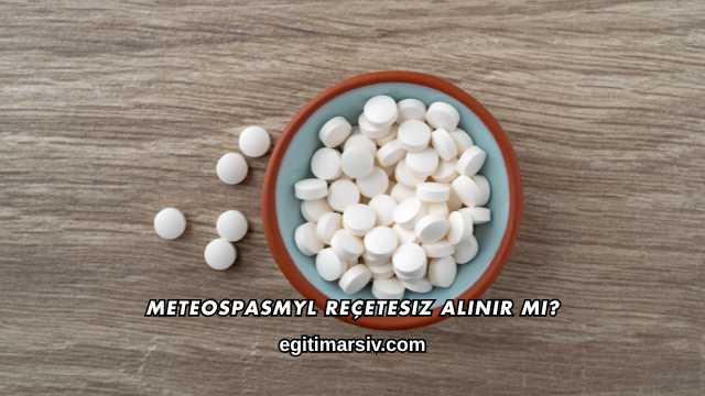 Meteospasmyl Reçetesiz Alınır mı?