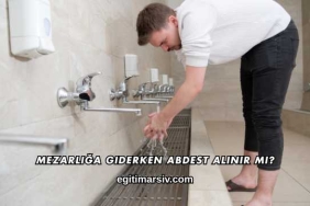 Mezarlığa Giderken Abdest Alınır mı?