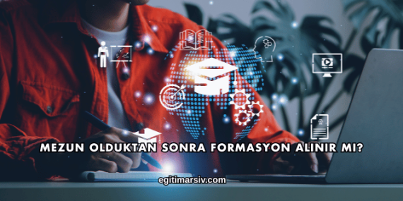 Mezun Olduktan Sonra Formasyon Alınır mı?