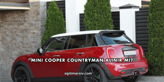 Mini Cooper Countryman Alınır mı?