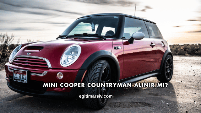 Mini Cooper Countryman Alınır mı?