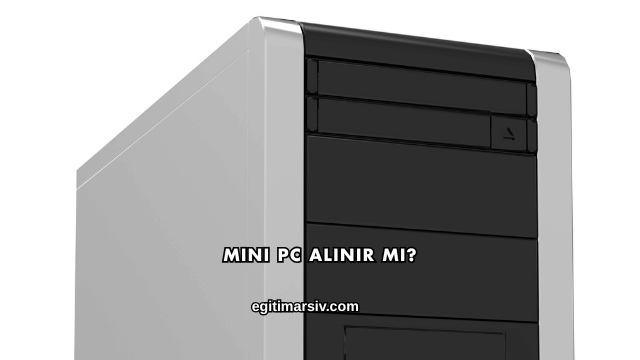 Mini PC Alınır mı?