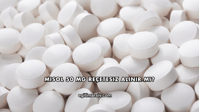 Misol 50 Mg Reçetesiz Alınır mı?