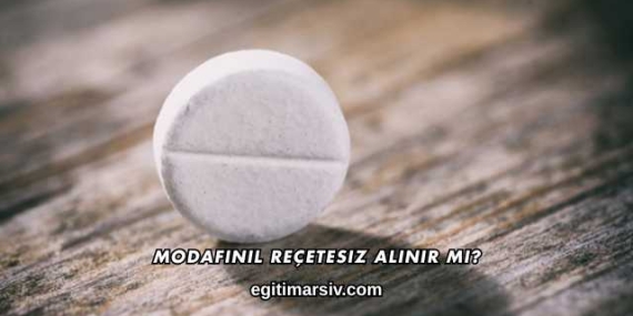 Modafinil Reçetesiz Alınır mı?