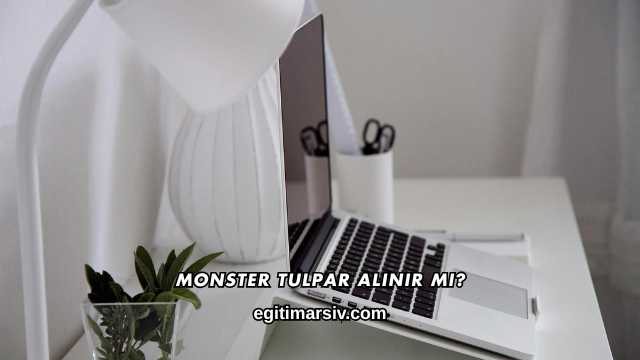 Monster Tulpar Alınır mı?