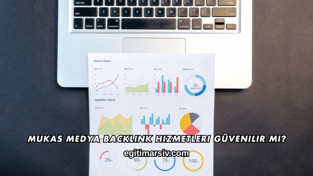 Mukas Medya Backlink Hizmetleri Güvenilir mi?