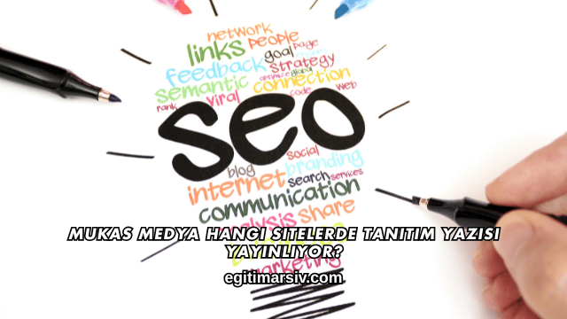 Mukas Medya Hangi Sitelerde Tanıtım Yazısı Yayınlıyor?