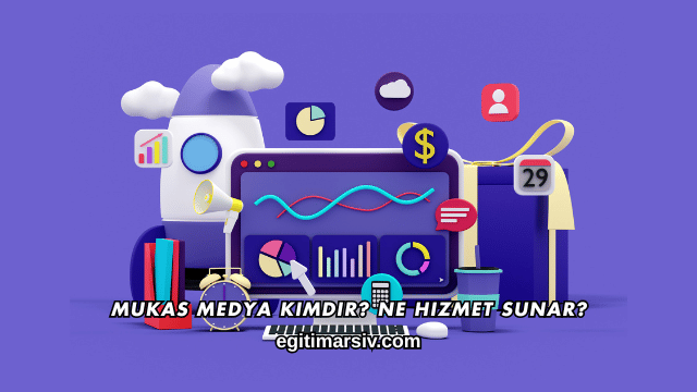 Mukas Medya Kimdir? Ne Hizmet Sunar?