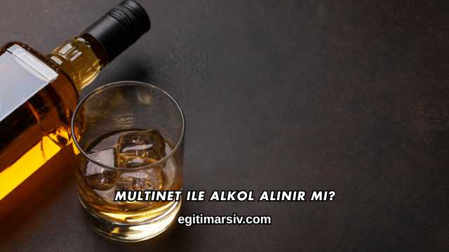 Multinet ile Alkol Alınır mı?