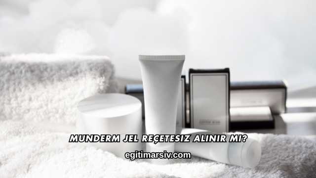 Munderm Jel Reçetesiz Alınır mı?