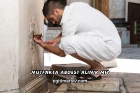 Mutfakta Abdest Alınır mı?