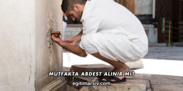 Mutfakta Abdest Alınır mı?