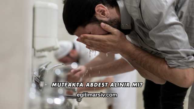 Mutfakta Abdest Alınır mı?