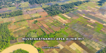 Muvafakatnameli Arsa Alınır mı?