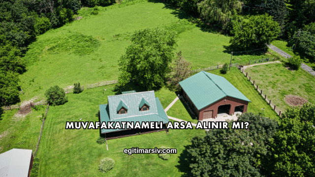 Muvafakatnameli Arsa Alınır mı?