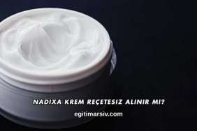 Nadixa Krem Reçetesiz Alınır mı?