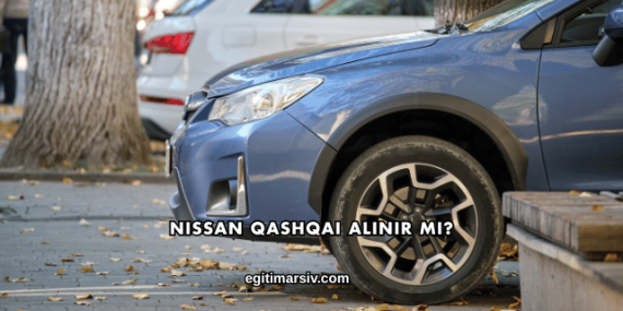 Nissan Qashqai Alınır mı?