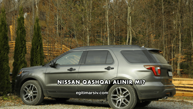 Nissan Qashqai Alınır mı?