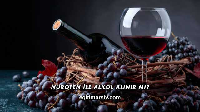 Nurofen İle Alkol Alınır mı?