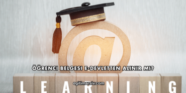 Öğrenci Belgesi E-Devletten Alınır mı?