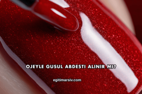 Ojeyle Gusul Abdesti Alınır mı?