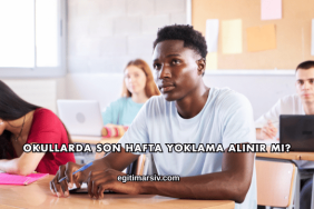 Okullarda Son Hafta Yoklama Alınır mı?