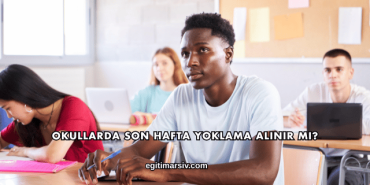 Okullarda Son Hafta Yoklama Alınır mı?