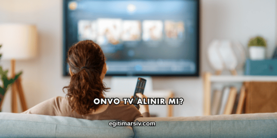 Onvo Tv Alınır mı?