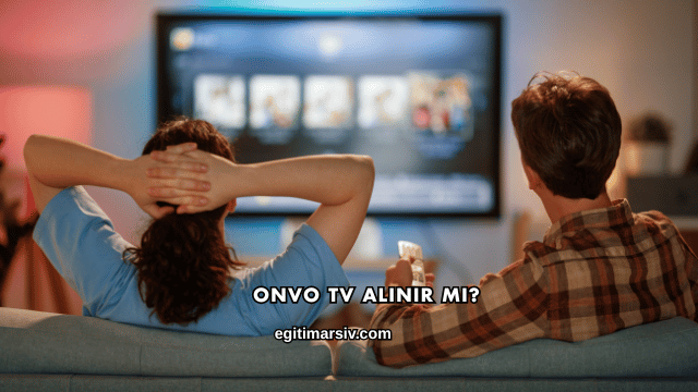 Onvo Tv Alınır mı?