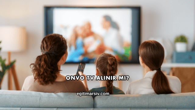Onvo Tv Alınır mı?