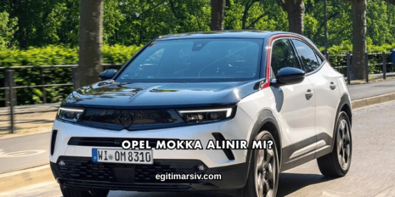 Opel Mokka Alınır mı?
