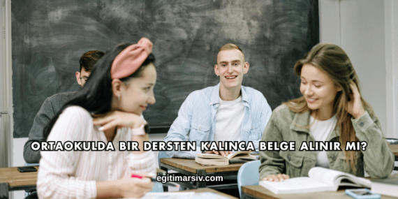 Ortaokulda Bir Dersten Kalınca Belge Alınır mı?